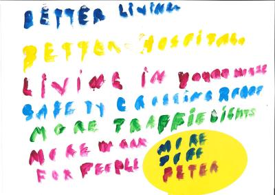'Better living. Better hospitals. Living in your house. Safety crossing roads. More traffic. More work for people'. Brightly coloured painted sentences.