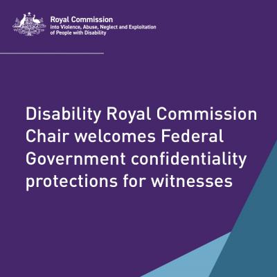 Disability Royal Commission Chair welcomes Federal Government confidentiality protections for witnesses